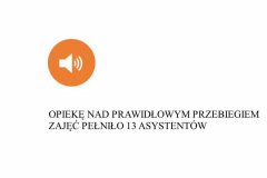 Slajd z napisem opiekę nad prawidłowym przebiegiem zajęć pełniło 13 asystentów