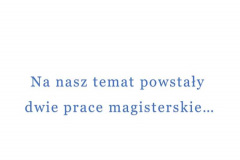 Slajd z napisem  na nasz temat powstały dwie prace magisterskie